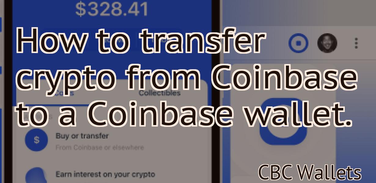 How to transfer crypto from Coinbase to a Coinbase wallet.