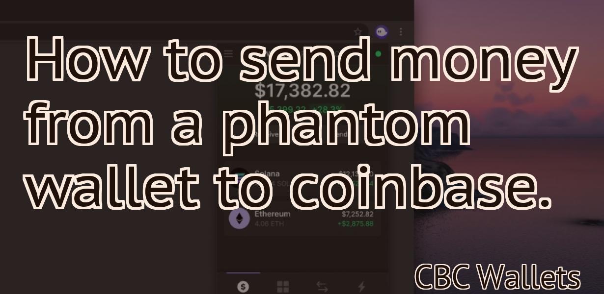 How to send money from a phantom wallet to coinbase.
