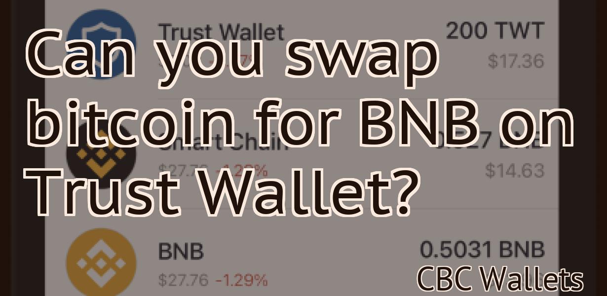 Can you swap bitcoin for BNB on Trust Wallet?