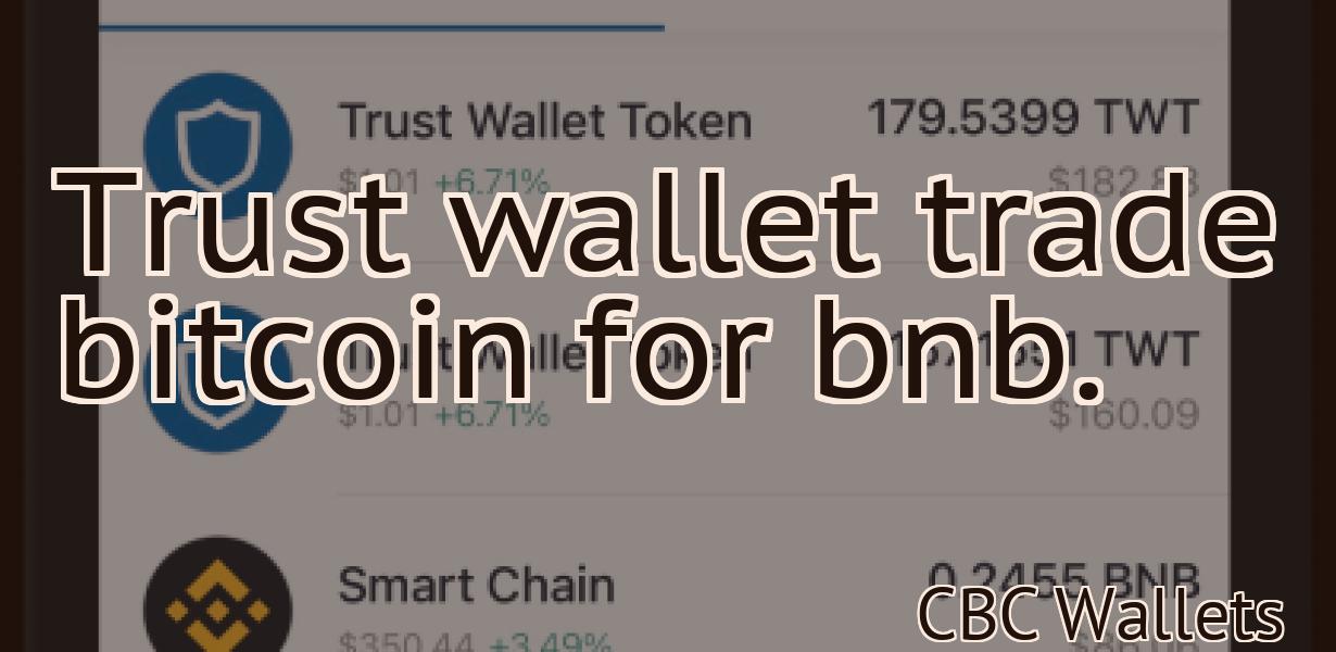 Trust wallet trade bitcoin for bnb.