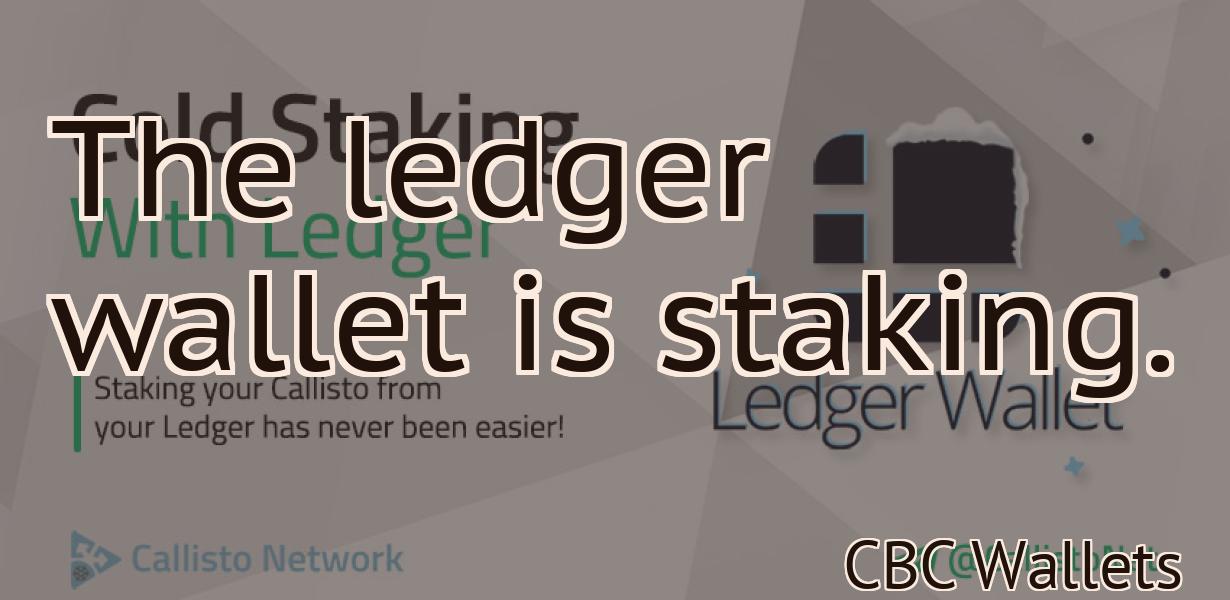 The ledger wallet is staking.