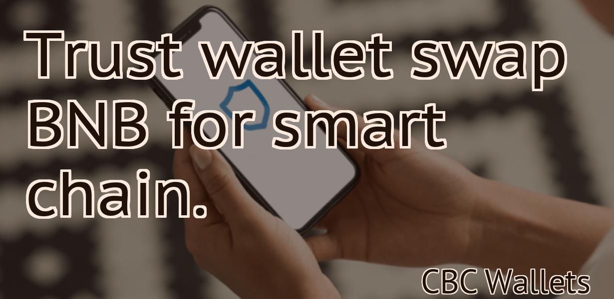 Trust wallet swap BNB for smart chain.