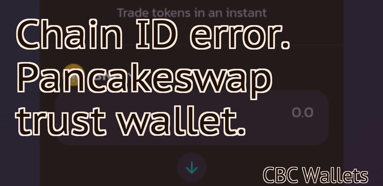 Chain ID error. Pancakeswap trust wallet.