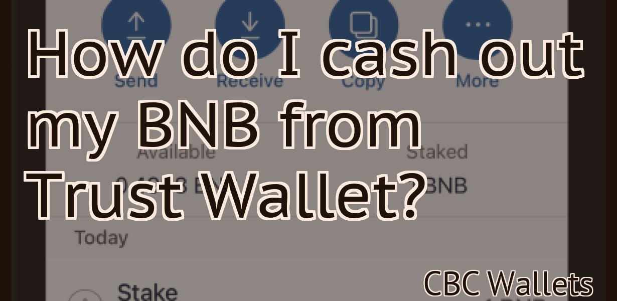 How do I cash out my BNB from Trust Wallet?