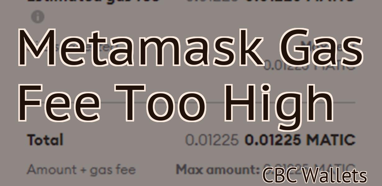 Metamask Gas Fee Too High