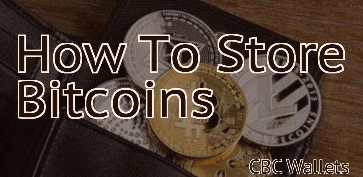 How To Store Bitcoins
