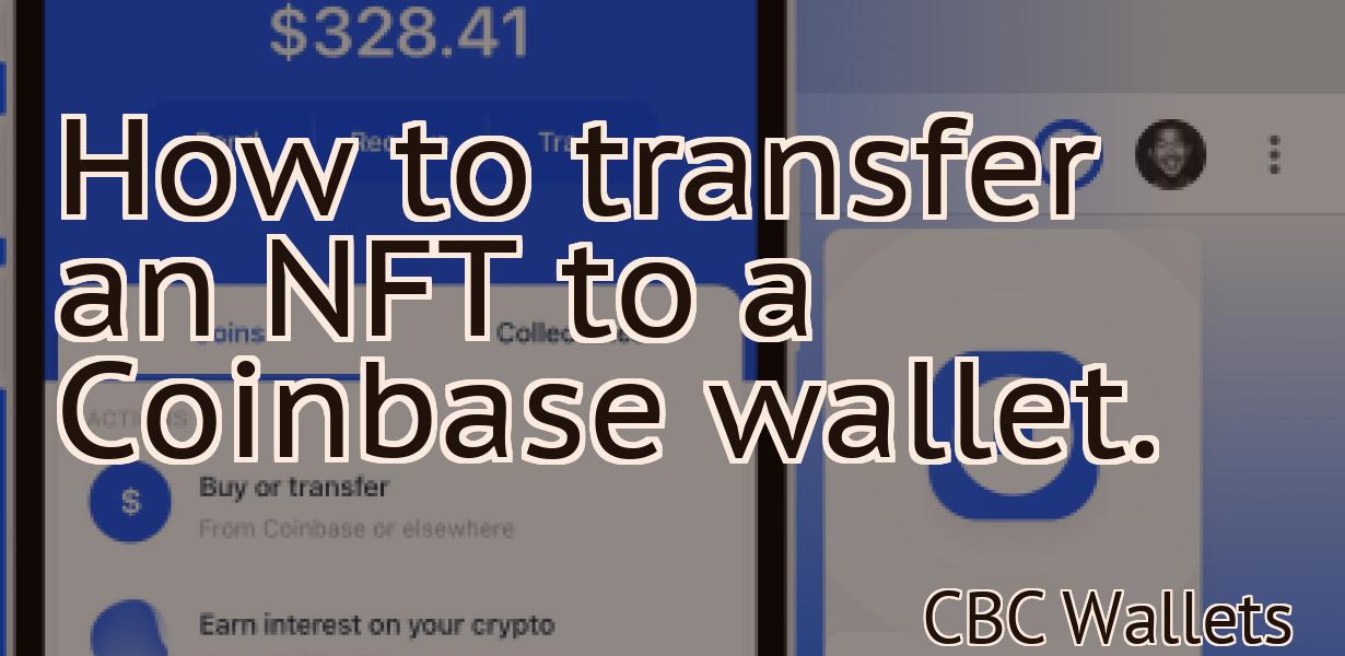 How to transfer an NFT to a Coinbase wallet.