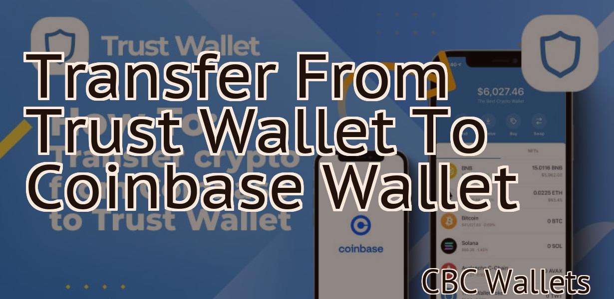 Transfer From Trust Wallet To Coinbase Wallet