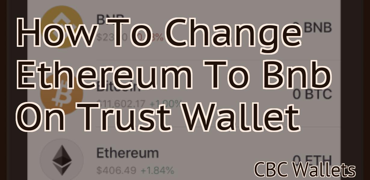 How To Change Ethereum To Bnb On Trust Wallet