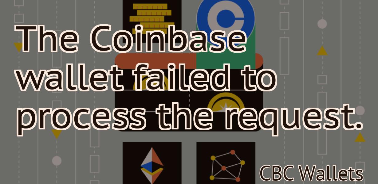 The Coinbase wallet failed to process the request.