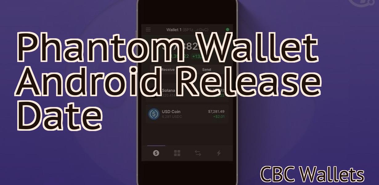 Phantom Wallet Android Release Date