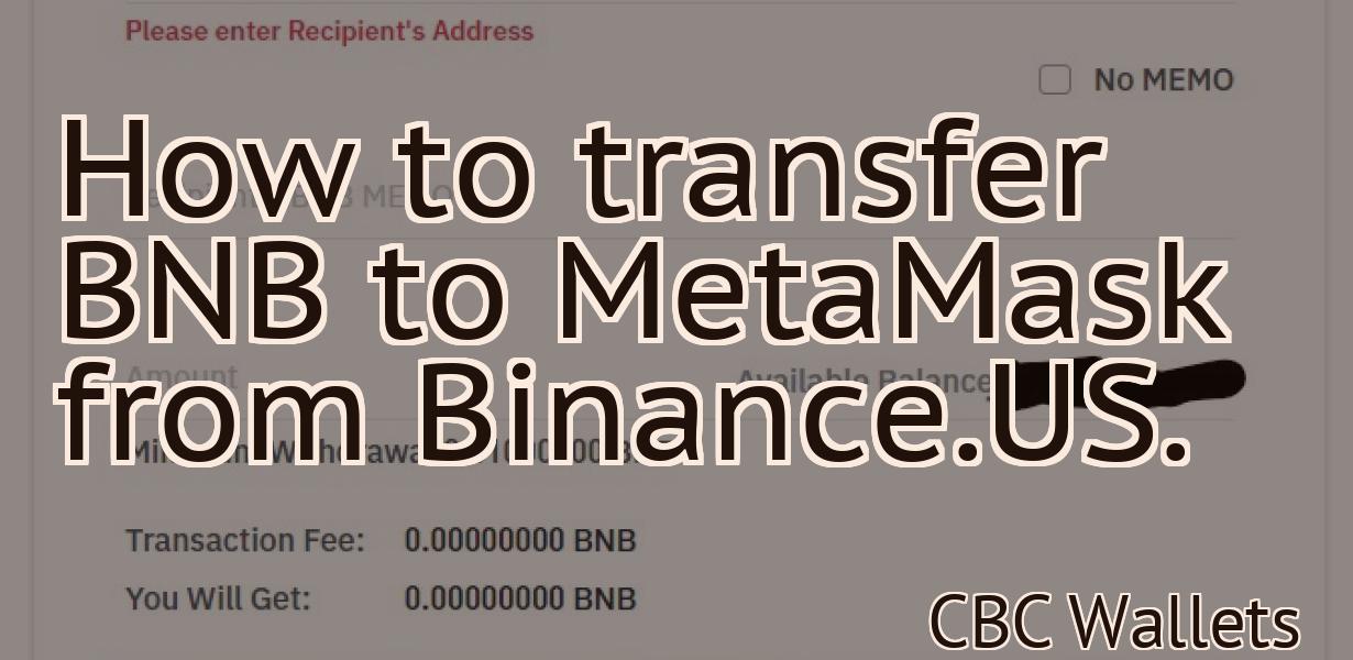 How to transfer BNB to MetaMask from Binance.US.