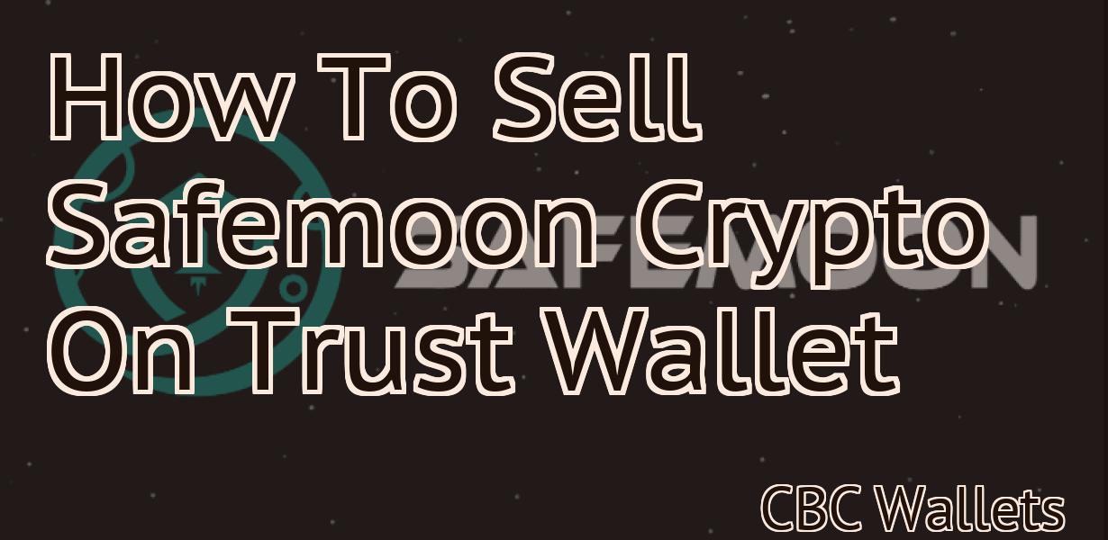 How To Sell Safemoon Crypto On Trust Wallet