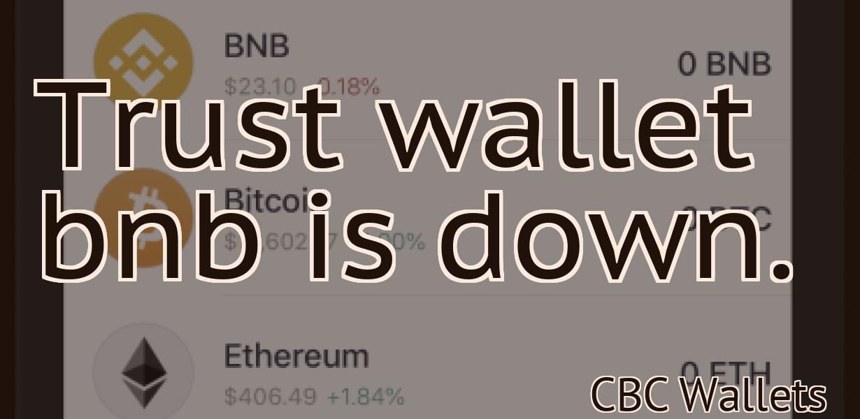 Trust wallet bnb is down.