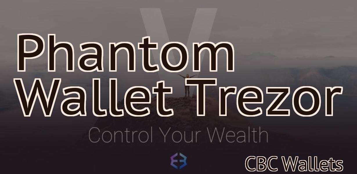 Phantom Wallet Trezor