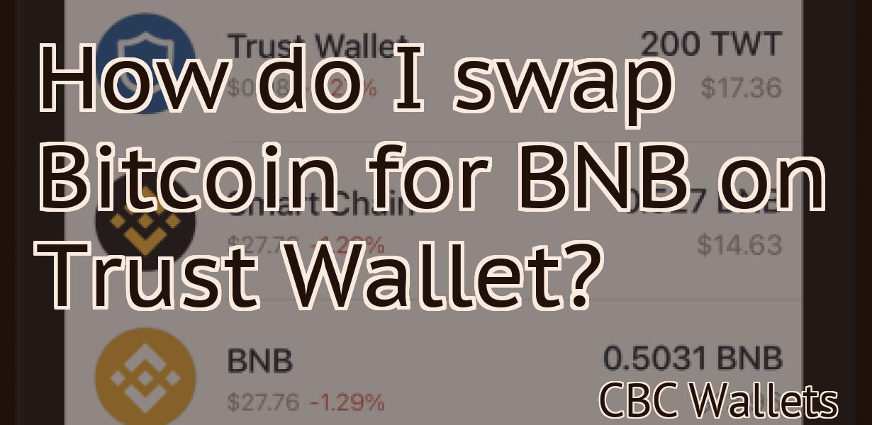 How do I swap Bitcoin for BNB on Trust Wallet?