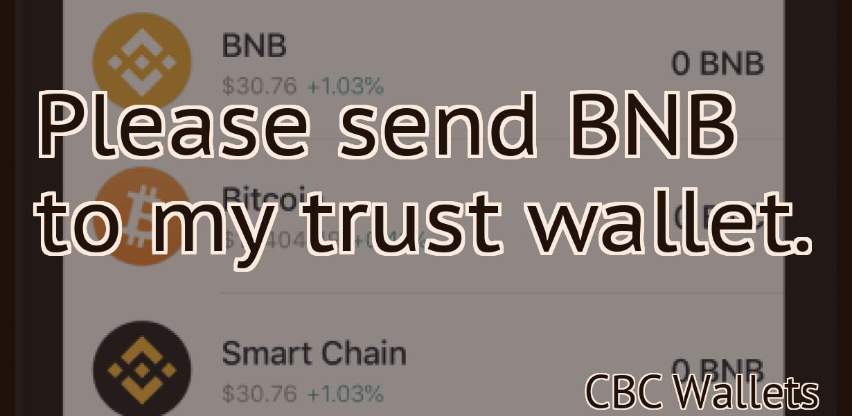 Please send BNB to my trust wallet.