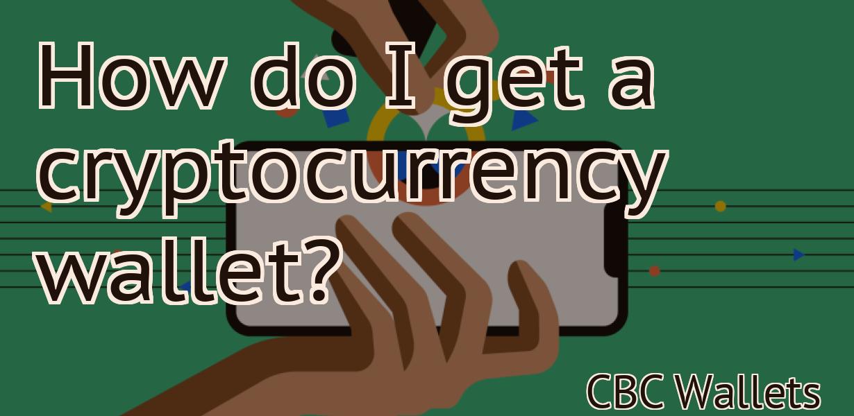 How do I get a cryptocurrency wallet?