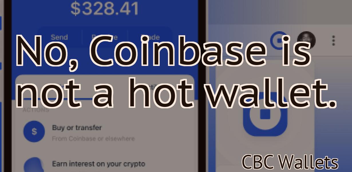 No, Coinbase is not a hot wallet.