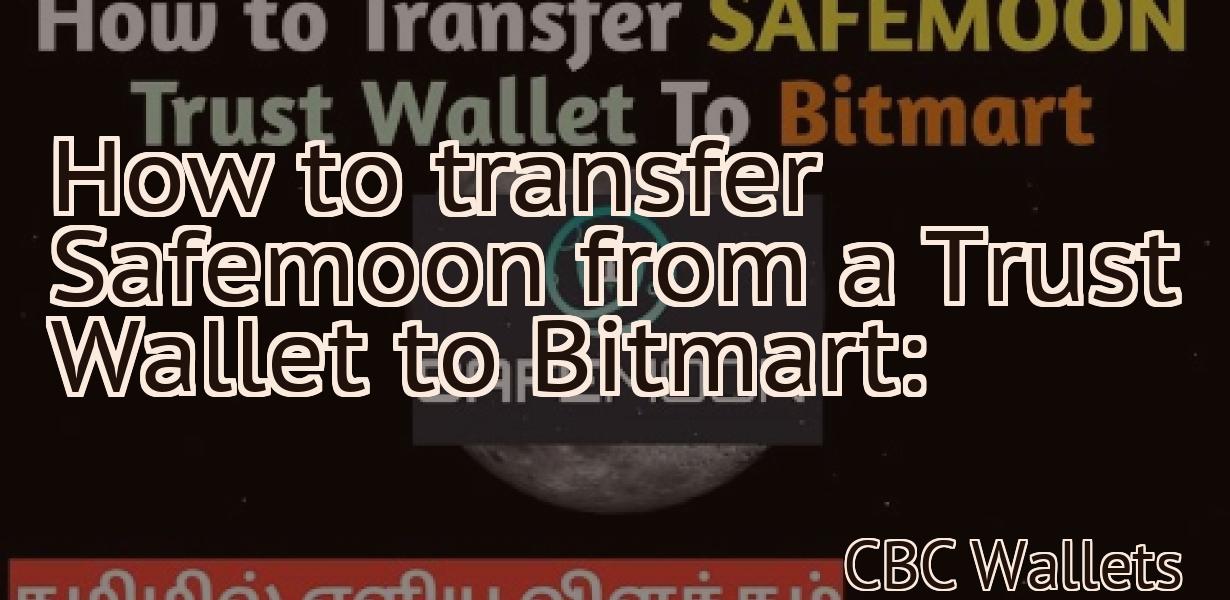 How to transfer Safemoon from a Trust Wallet to Bitmart: