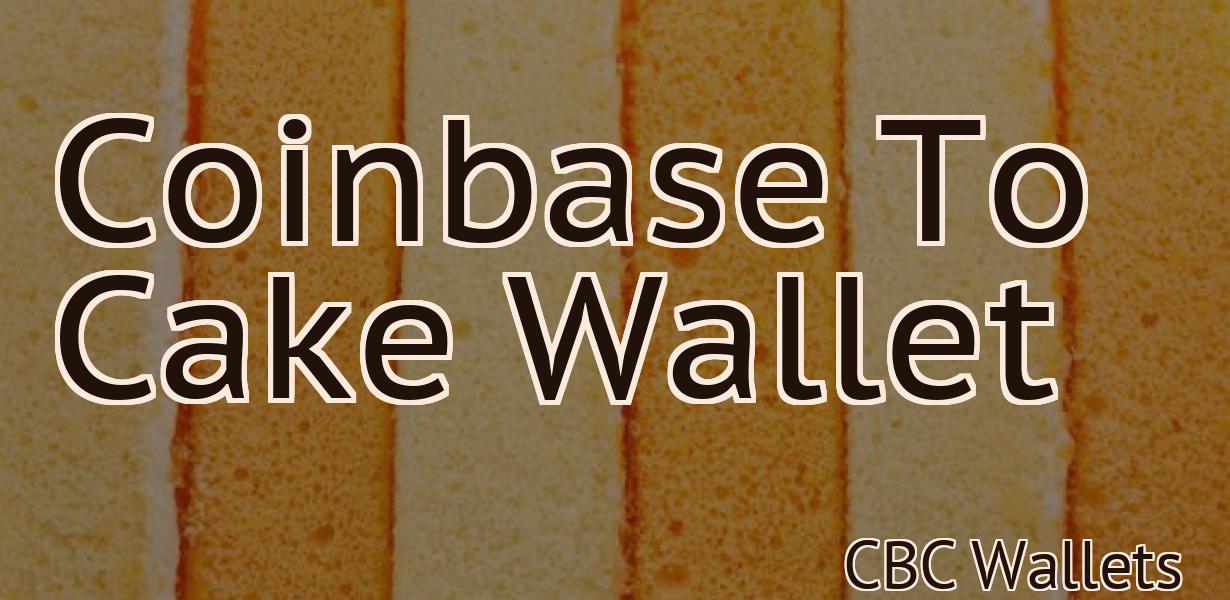 Coinbase To Cake Wallet