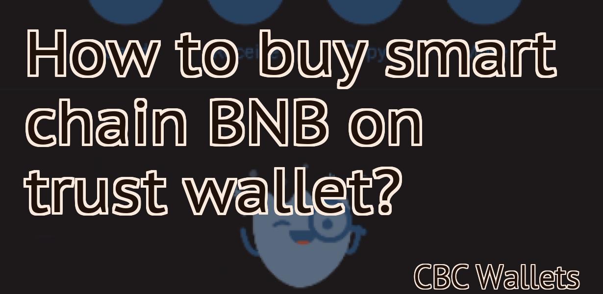 How to buy smart chain BNB on trust wallet?