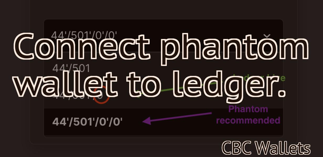 Connect phantom wallet to ledger.
