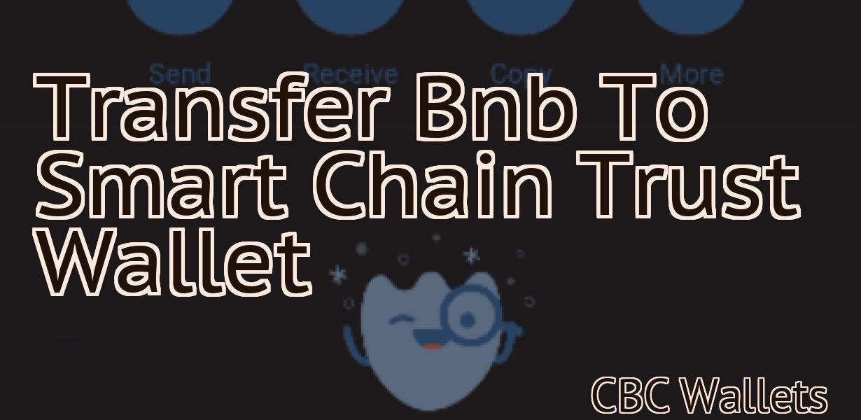Transfer Bnb To Smart Chain Trust Wallet
