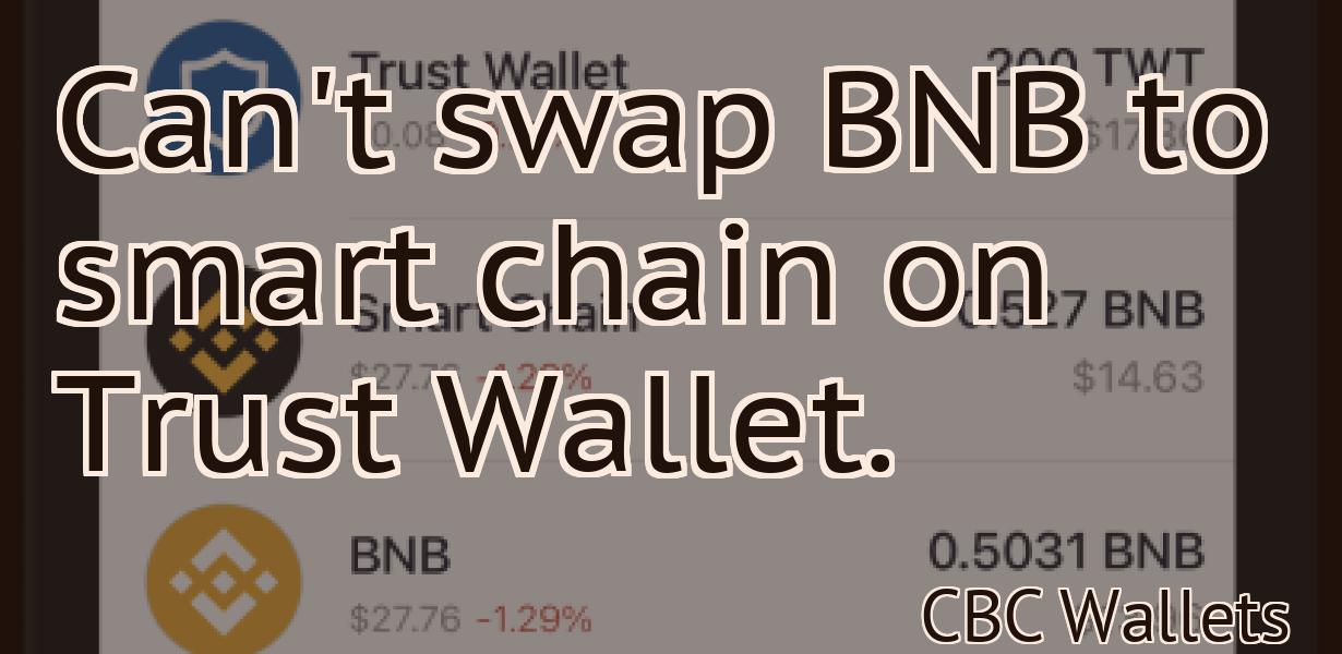 Can't swap BNB to smart chain on Trust Wallet.