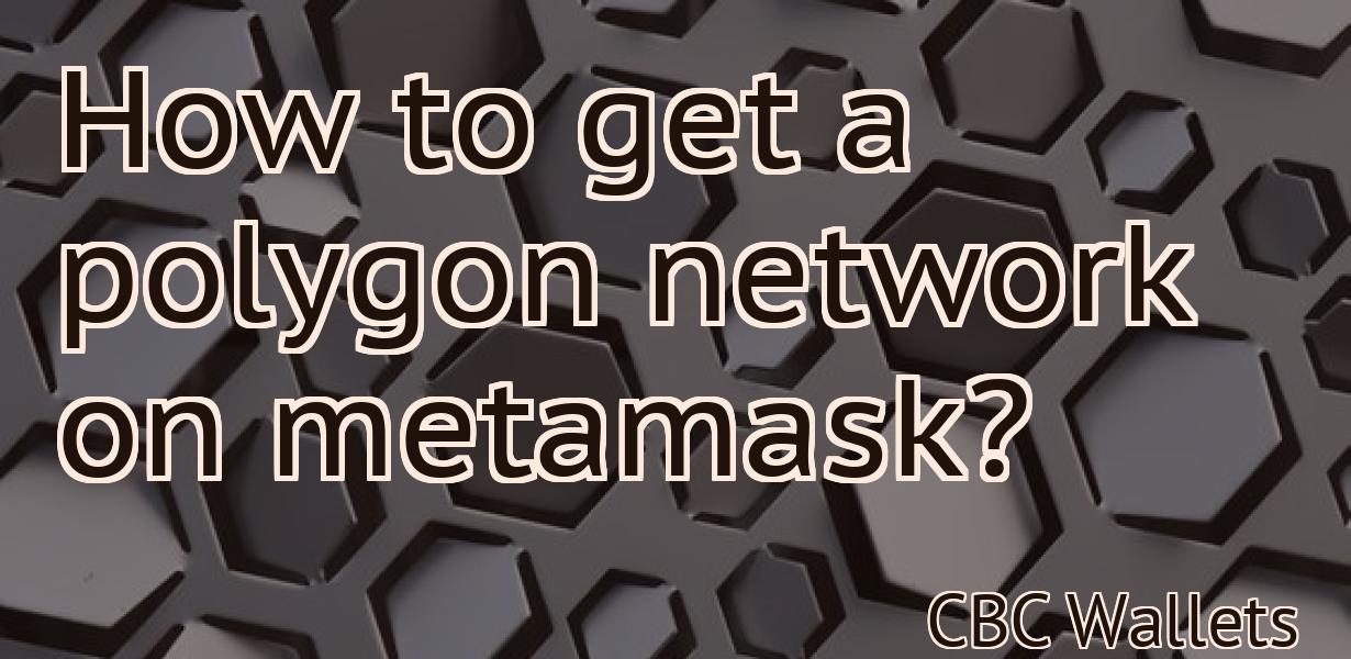 How to get a polygon network on metamask?