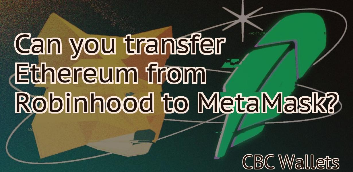 Can you transfer Ethereum from Robinhood to MetaMask?