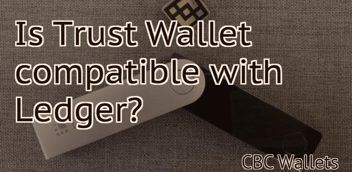 Is Trust Wallet compatible with Ledger?