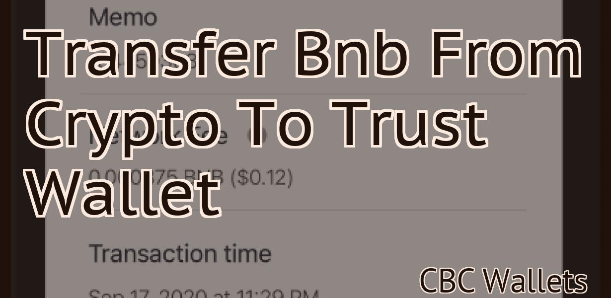 Transfer Bnb From Crypto To Trust Wallet
