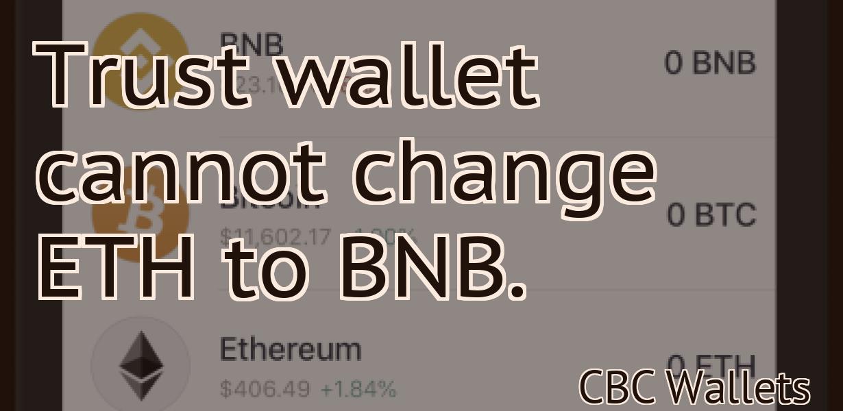 Trust wallet cannot change ETH to BNB.