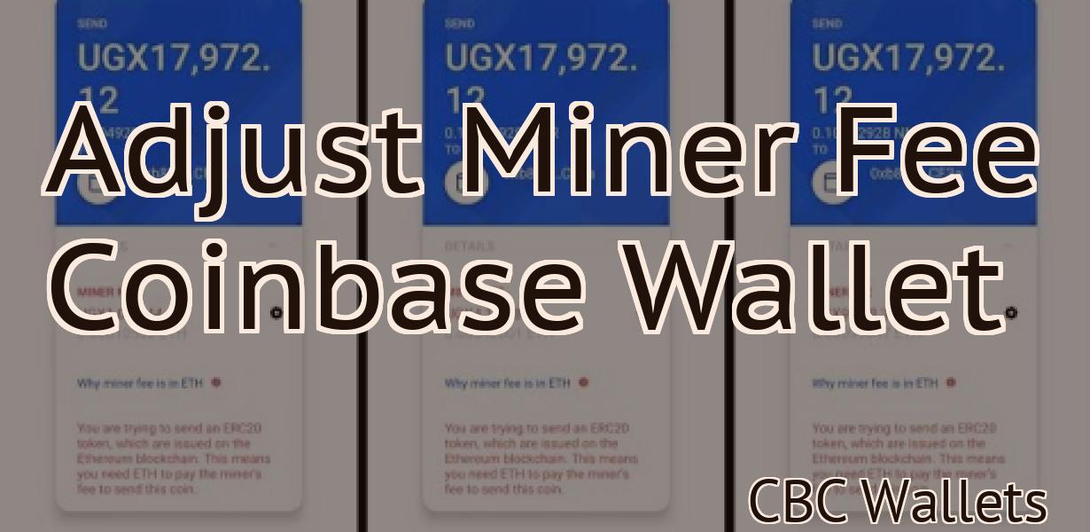 Adjust Miner Fee Coinbase Wallet