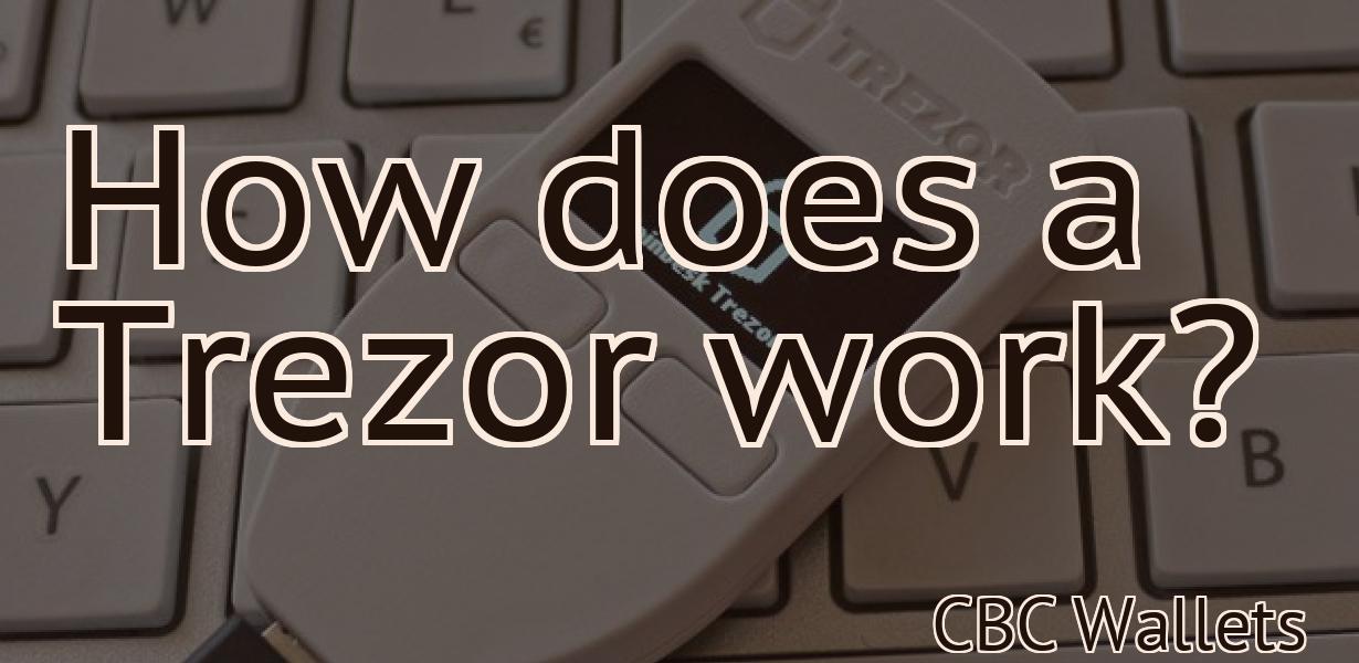 How does a Trezor work?