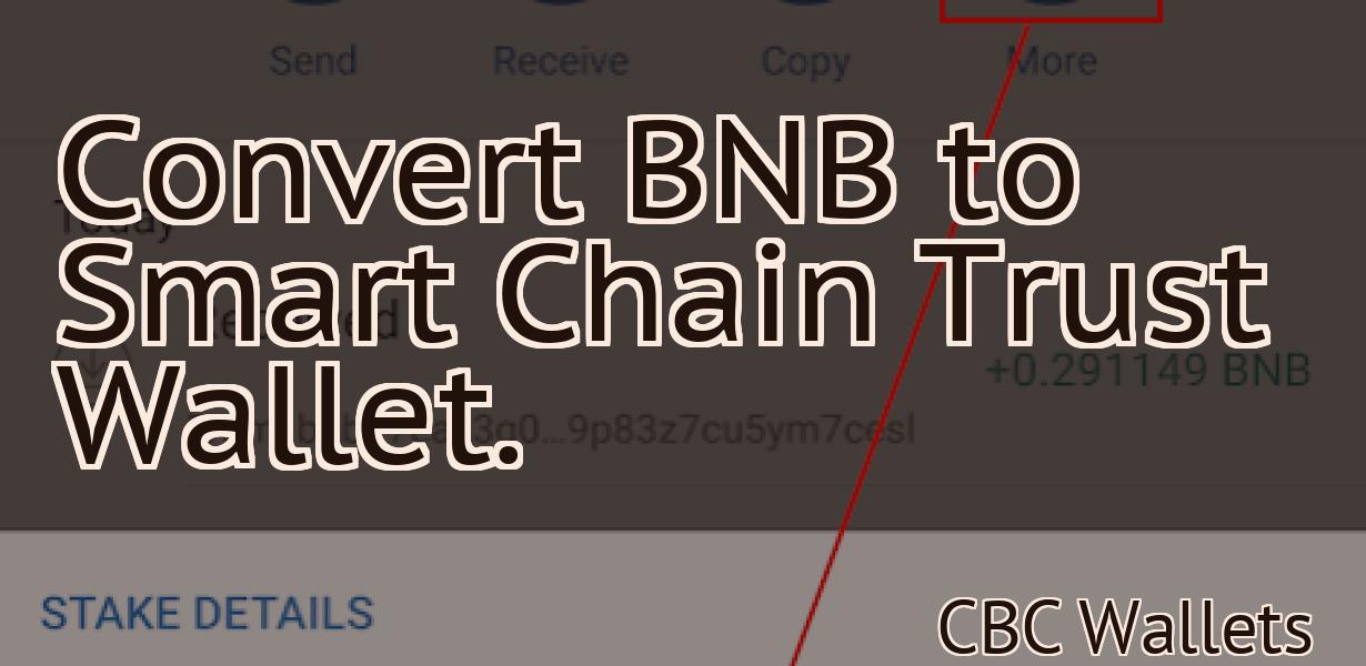 Convert BNB to Smart Chain Trust Wallet.