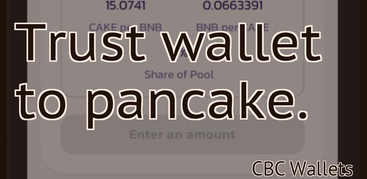 Trust wallet to pancake.