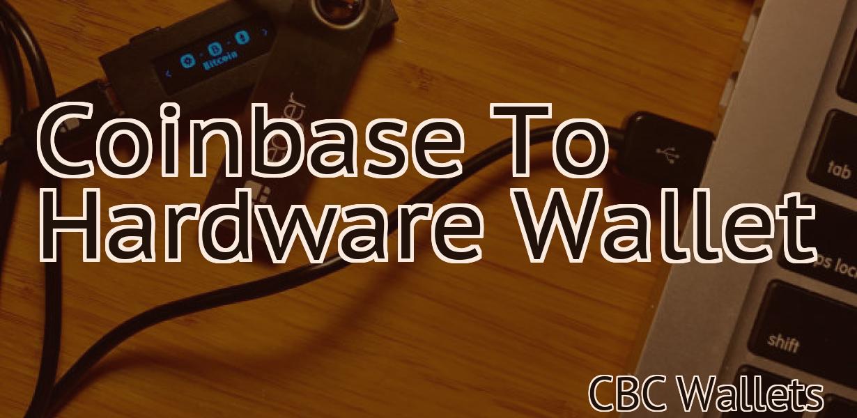 Coinbase To Hardware Wallet