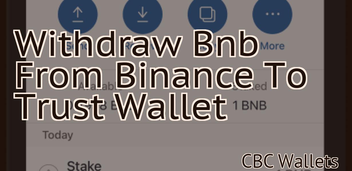 Withdraw Bnb From Binance To Trust Wallet