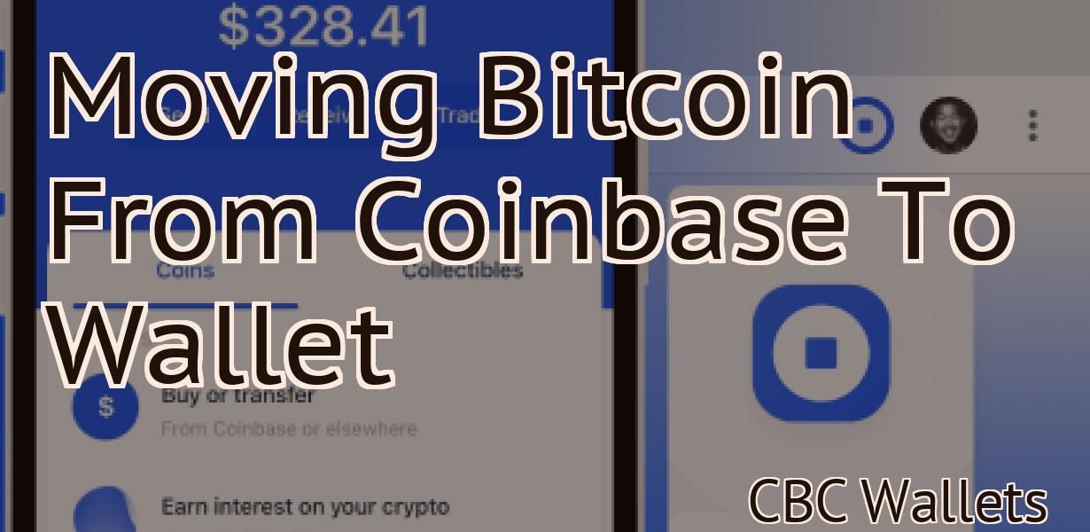 Moving Bitcoin From Coinbase To Wallet