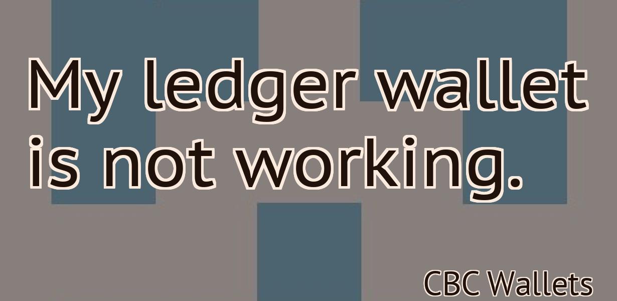 My ledger wallet is not working.