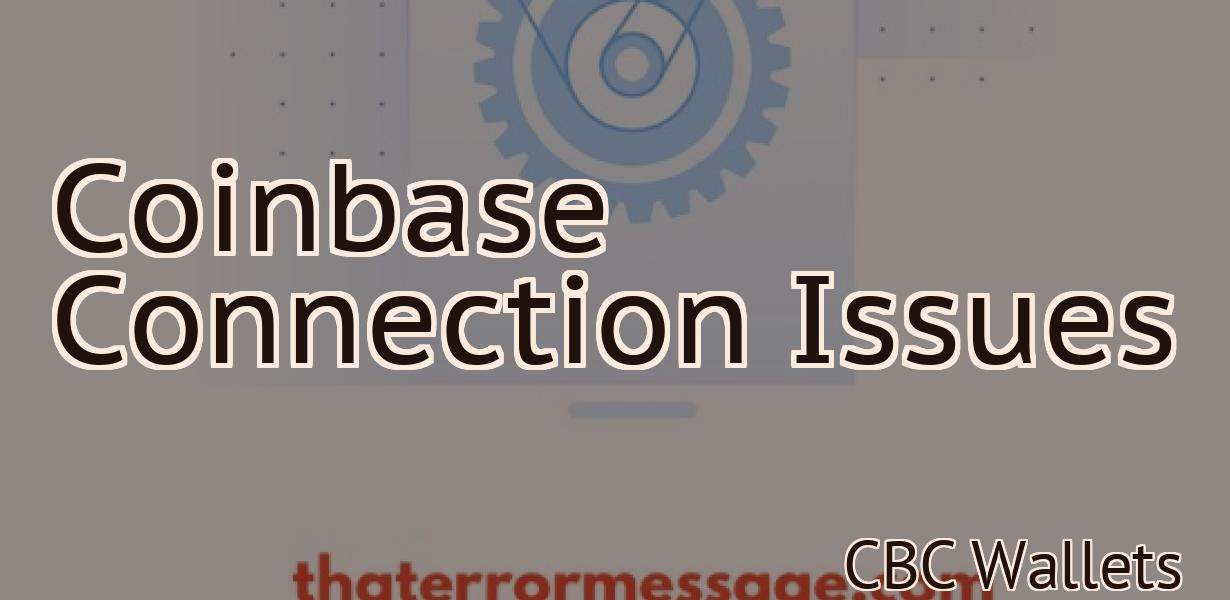 Coinbase Connection Issues