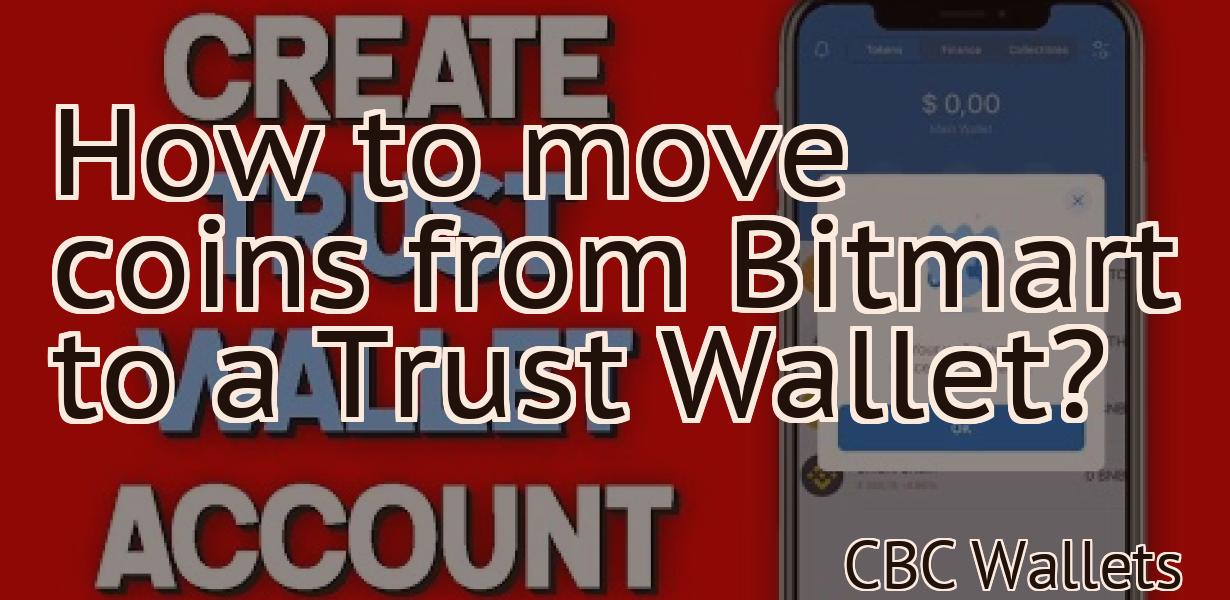 How to move coins from Bitmart to a Trust Wallet?