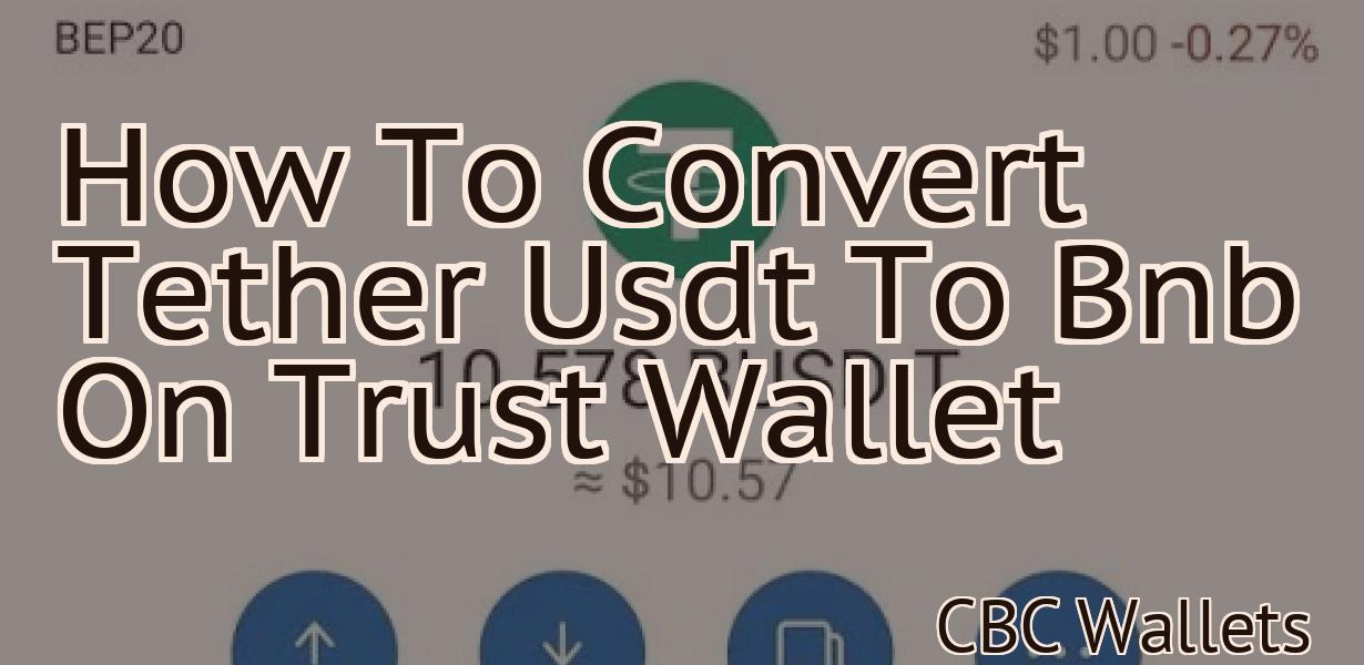 How To Convert Tether Usdt To Bnb On Trust Wallet