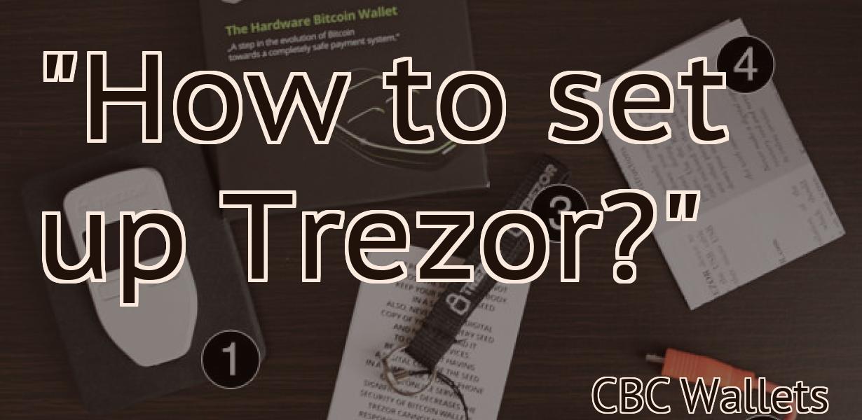 "How to set up Trezor?"