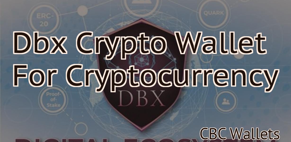 Dbx Crypto Wallet For Cryptocurrency