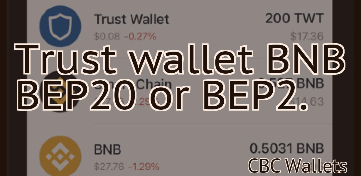 Trust wallet BNB BEP20 or BEP2.