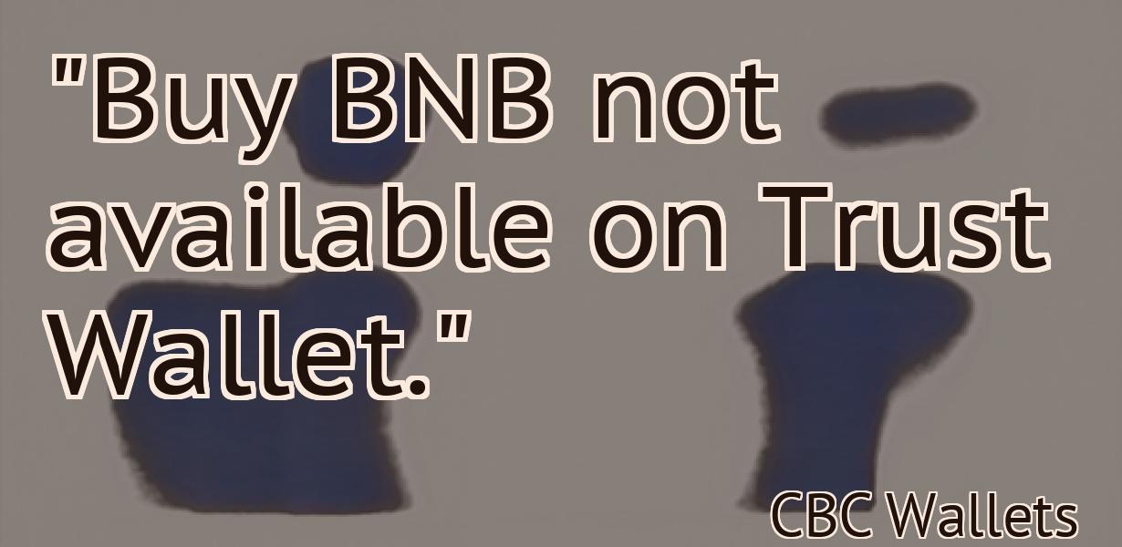 "Buy BNB not available on Trust Wallet."