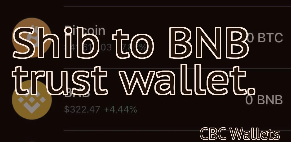 Shib to BNB trust wallet.